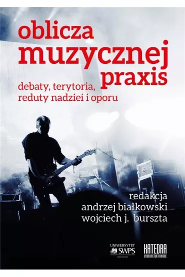 Oblicza muzycznej praxis - Andrzej Red  Bia�kowski, Burszta Wojciech J�zef r
