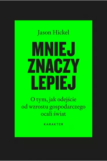 Mniej znaczy lepiej - Jason Hickel