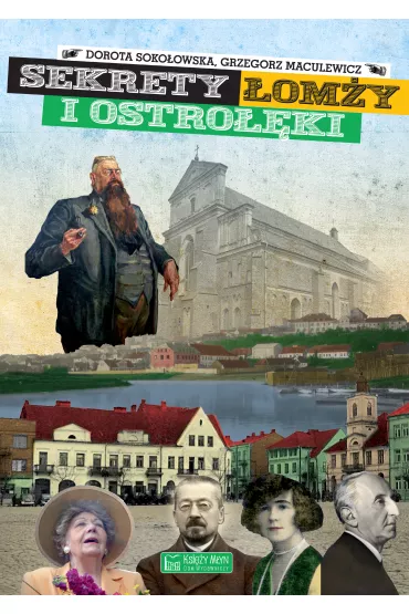 Sekrety �om�y i Ostro��ki - Dorota Soko�owska, Grzegorz  Maculewicz