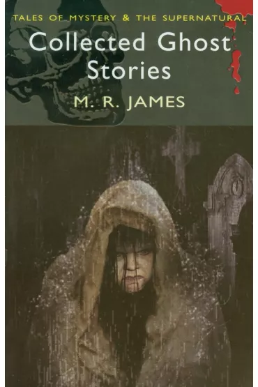 Collected Ghost Stories. Tales of Mystery & The Supernatural wer. angielska - Montague Rhodes James