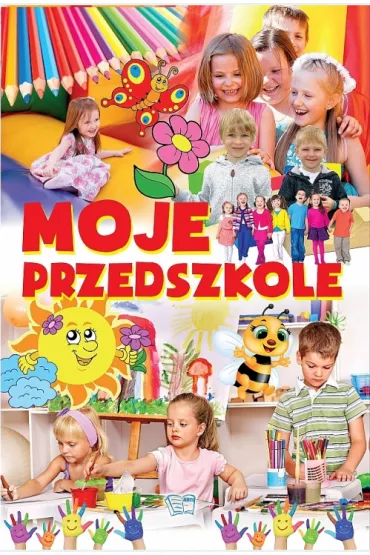 Moje przedszkole (OT) * * - Barbara Stankiewicz-Gawrysiak