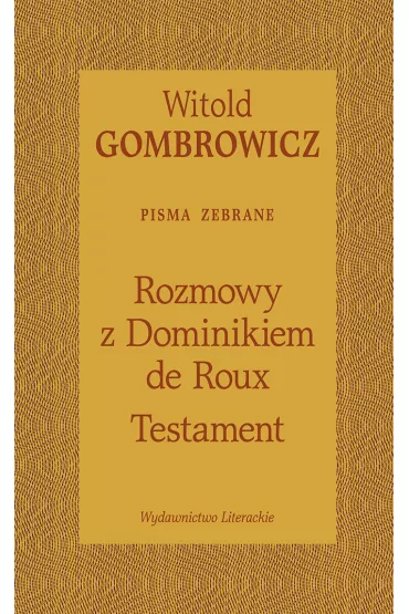 Testament. Rozmowy z Dominikiem de Roux - Witold Gombrowicz