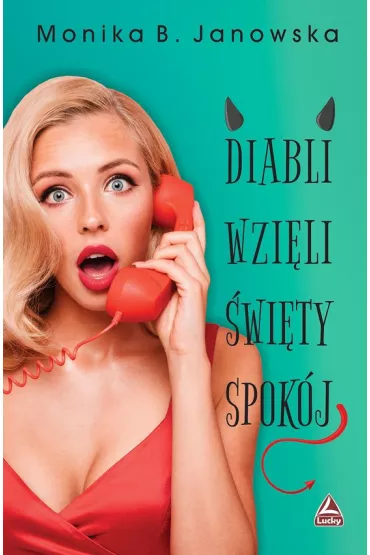 Diabli wzi�li �wiety spok�j - Monika B. Janowska