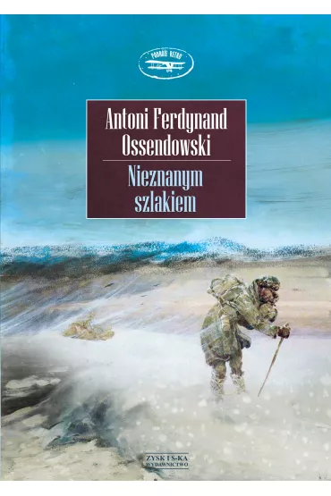 Nieznanym szlakiem - Antoni Ferdynand Ossendowski