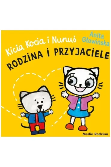 Kicia Kocia i Nunu�. Rodzina i przyjaciele - Anita G�owi�ska