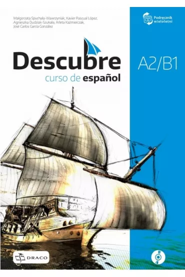 Descubre A2/B1. Curso de español. Podr�cznik wieloletni do j�zyka hiszpa�skiego + CD - Agnieszka  Dudziak-Szuka�a, Ma�gorzata  Spycha�a-Wawrzyniak, Arleta  Ka�mierczak, Jos� Carlos Garcia Gonz�lez, Xavier Pascual Lopez