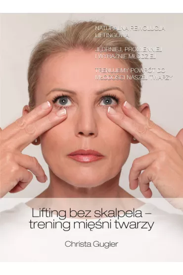 Lifting bez skalpela �wiczenie mi�ni twarzy - Christa Gugler