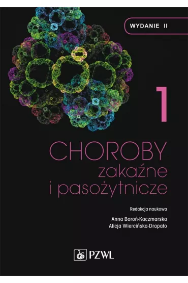 Choroby zaka�ne i paso�ytnicze. Tom 1 - Alicja Wierci�ska-Drapa�o, Anna Boro�-Kaczmarska