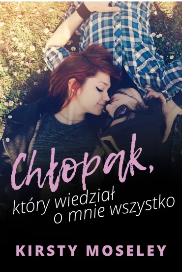 Ch�opak, kt�ry wiedzia� o mnie wszystko - Kirsty Moseley