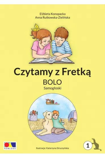 Czytamy z Fretk� cz.1 Bolo. Samog�oski - Anna Rutkowska-Zieli�ska, El�bieta Konopacka, Katarzyna  Struczy�ska