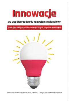 Innowacje We Wspzarzdzaniu Rozwojem Regionalnym Praktyka Instytucjonalna W Wybranych Regionach W Polsce