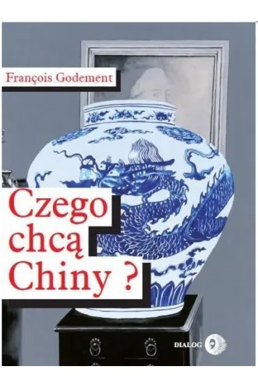 Czego chc� Chiny? - Francois Godement