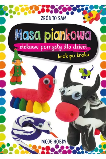 Masa piankowa. Ciekawe pomys�y dla dzieci - Beata Guzowska