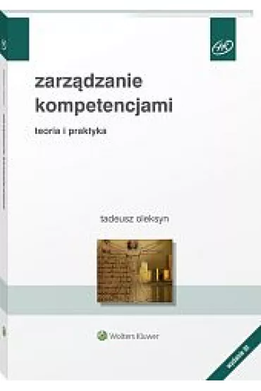 Zarz�dzanie kompetencjami. Teoria i praktyka - Tadeusz Oleksyn