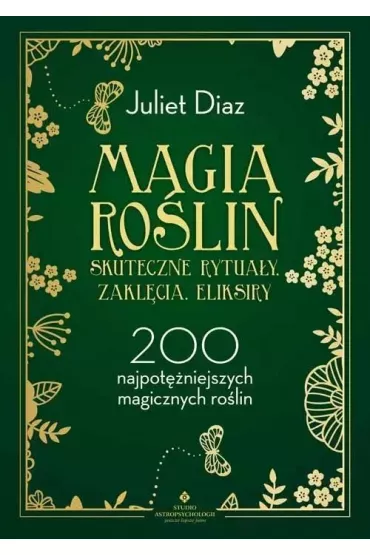 Magia ro�lin - skuteczne rytua�y, zakl�cia, eliksiry - Juliet Diaz