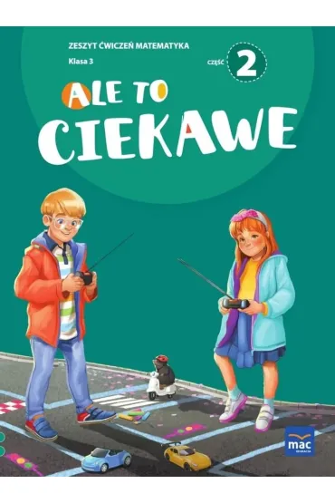 Ale to ciekawe. Matematyka. Zeszyt �wicze�. Klasa 3. Cz�� 2 - Beata Skrzypiec, Jolanta Okuniewska, Sabina Pi�at