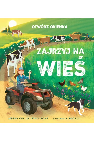 Otw�rz okienka. Zajrzyj na wie� - Emily Bone, Bao Luu ilustr, Megan  Cullins