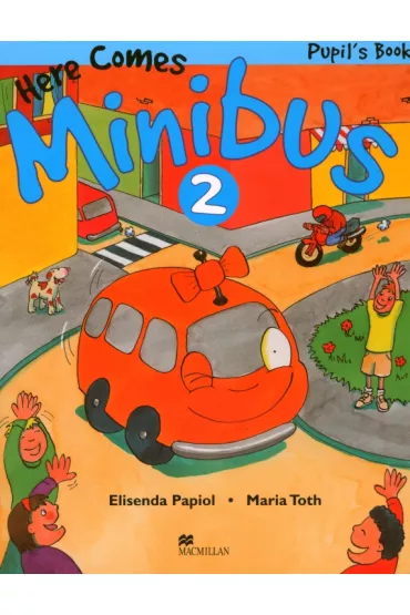 Here Comes Minibus 2. Student's Book - Maria Toth, Elisenda Papiol