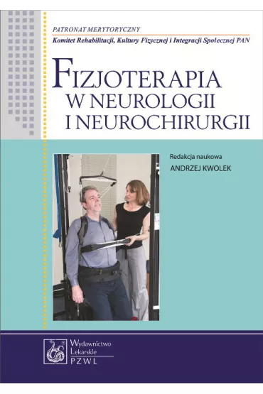 Fizjoterapia w neurologii i neurochirurgii - Andrzej Kwolek