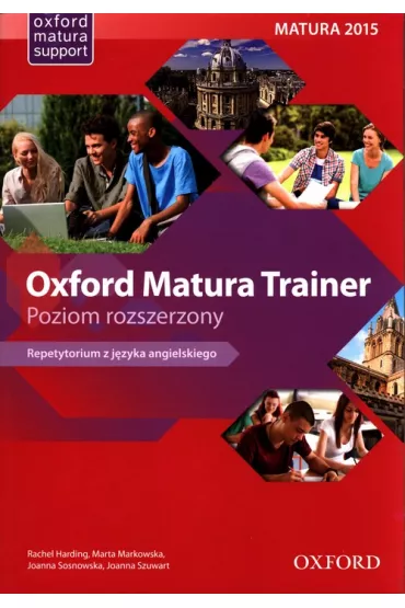 Oxford Matura Trainer. Poziom rozszerzony + Online Practice - Joanna Sosnowska, Maria Markowska, Rachel Harding, Joanna  Szuwart
