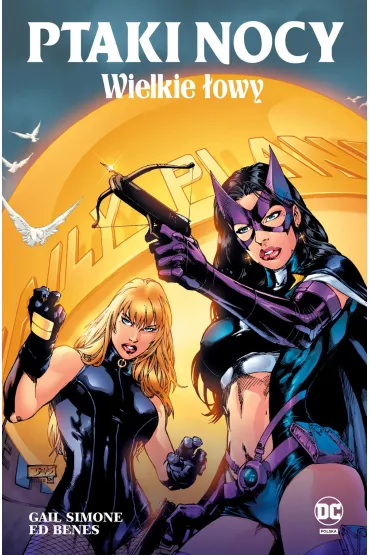 Uniwersum DC Wielkie �owy. Ptaki nocy. Tom 2 - Ed  Benes, Gail Simone