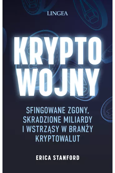 Kryptowojny. Sfingowane zgony, skradzione miliardy i wstrz�sy w bran�y kryptowalut - Erica Stanford