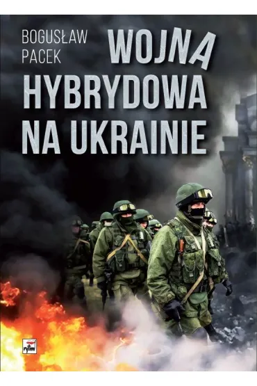 Wojna hybrydowa na Ukrainie - Bogus�aw Pacek