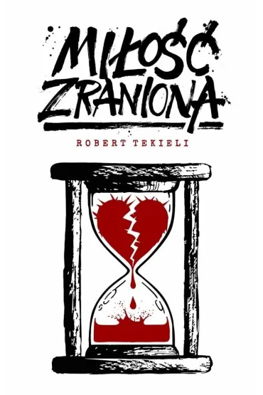 Mi�o�� zraniona - Robert Tekieli