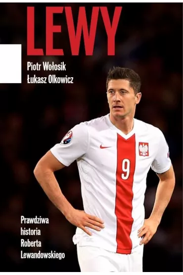 Lewy. Jak zosta krlem - Piotr Woosik, ukasz Olkowicz