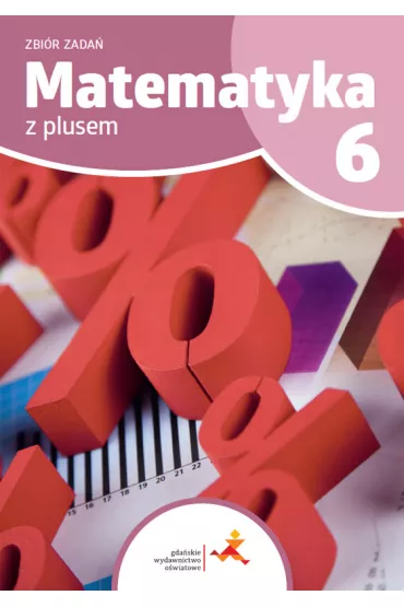 Matematyka z plusem 6. Zbir zada - Krystyna Zarzycka, Piotr Zarzycki