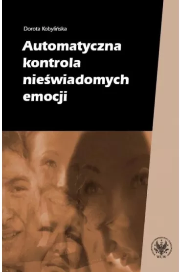 Automatyczna kontrola nie�wiadomych emocji - Dorota Kobyli�ska