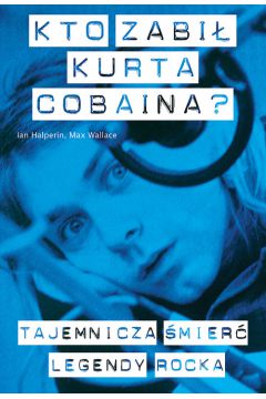 Kto zabi Kurta Cobaina