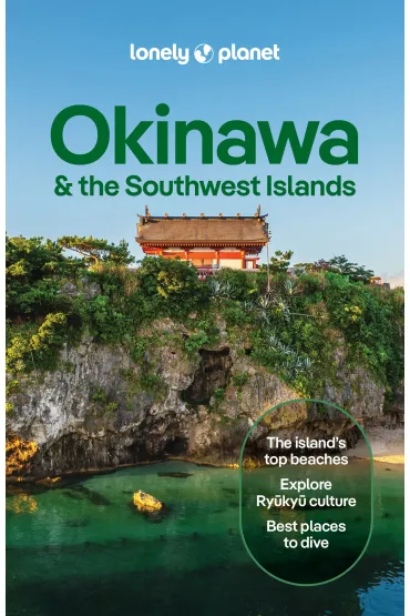Okinawa & the Southwest Islands. Lonely Planet - Rob  Goss, Craig  McLachlan, Wendy  Yanagihara
