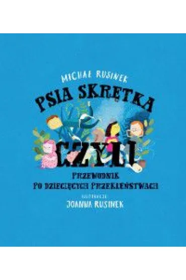 Psia skr�tka, czyli przewodnik po dzieci�cych przekle�stwach - Micha� Rusinek
