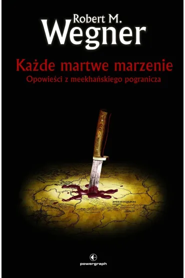 Ka�de martwe marzenie. Opowie�ci z meekha�skiego pogranicza. Tom 5 - Robert M. Wegner