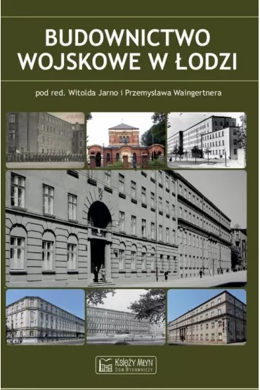 Budownictwo wojskowe w �odzi - Przemys�aw Waingertner, Witold Jarno