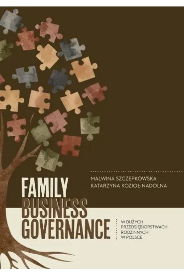 Family business governance w du�ych przedsi�biostwach rodzinnym w Polsce - Katarzyna Kozio�-Nadolna, Malwina  Szczepkowska
