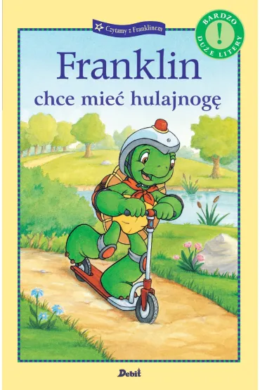 Czytamy z Franklinem. Franklin chce mie� hulajnog� - Paulette Bourgeois
