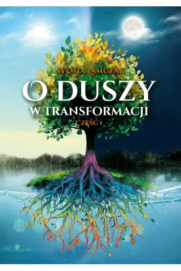 O duszy w transformacji. Cz�� 1 - Sylwia  Lamczak