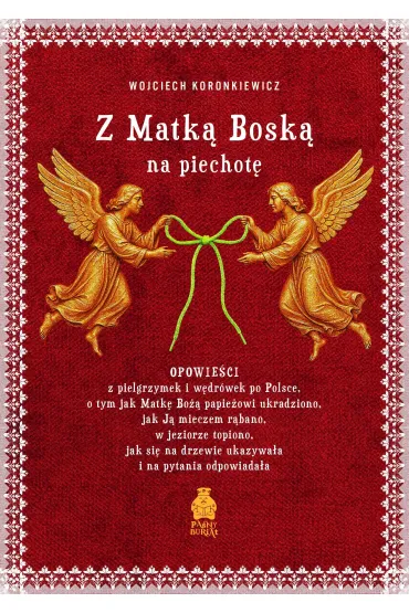 Z Matk� Bosk� na piechot� - Wojciech Koronkiewicz