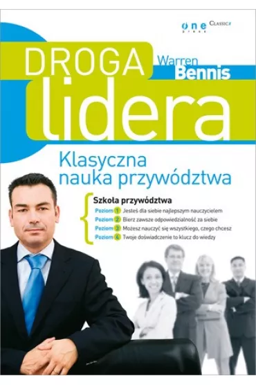 Droga lidera. Klasyczna nauka przyw�dztwa - Warren Bennis