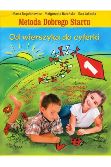 Metoda dobrego startu. Od wierszyka do cyferki - Ewa Jakacka, Ma�gorzata Bara�ska, Marta Bogdanowicz