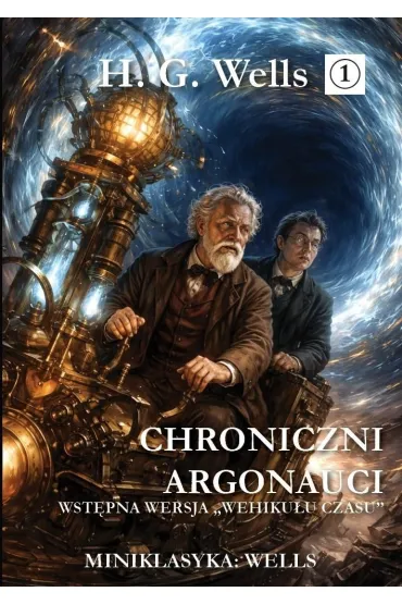 Miniklasyka. Chroniczni argonauci - Herbert George Wells