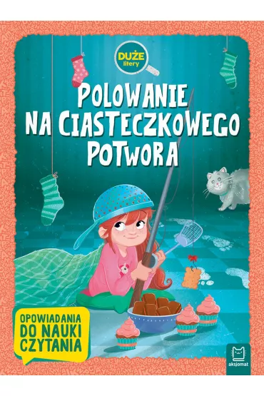 Polowanie na Ciasteczkowego Potwora. Du�e litery. Opowiadania do nauki czytania