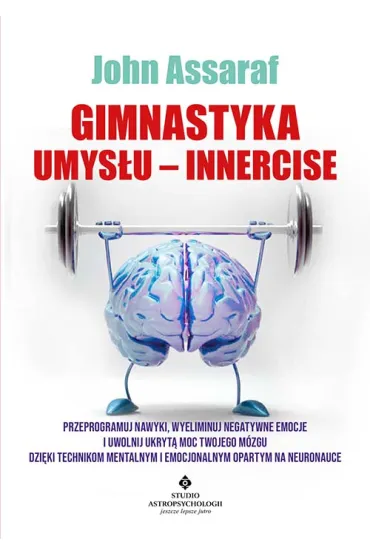 Gimnastyka Umys�u. Innercise - John Assaraf