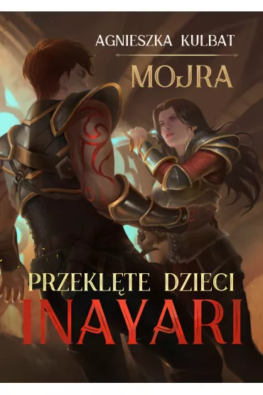 Przekl�te dzieci Inayari. Mojra. Tom 1 - Agnieszka Kulbat
