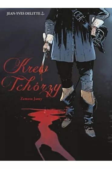 Zemsta Jamy. Krew Tch�rzy. Tom 1 - Jean-Yves Delitte