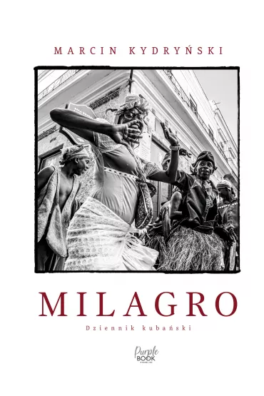 eBook Milagro. Dziennik kuba�ski mobi epub - Marcin Kydry�ski