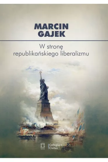 W stron� republika�skiego liberalizmu - Marcin Gajek