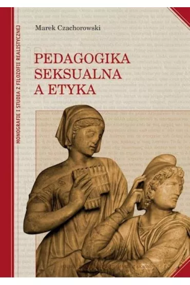 Pedagogika seksualna a etyka - Marek Czachorowski